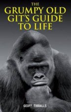 The Grumpy Old Gits Guide to Life